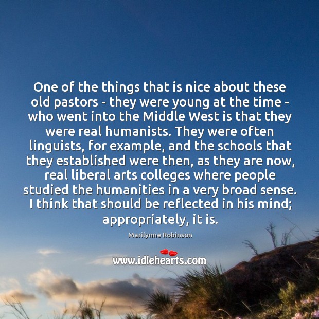 One of the things that is nice about these old pastors – Marilynne Robinson Picture Quote