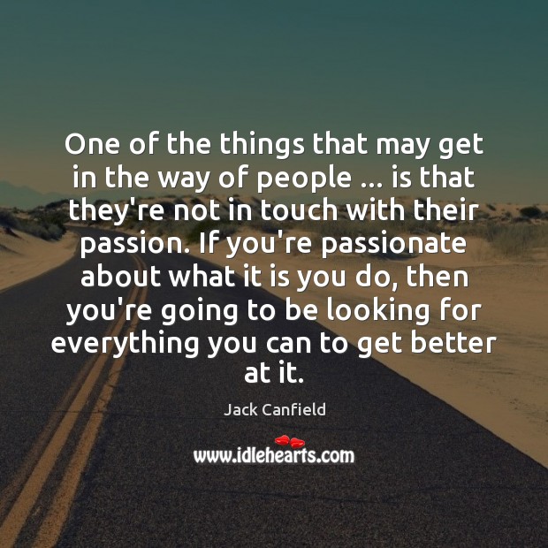 One of the things that may get in the way of people … Jack Canfield Picture Quote