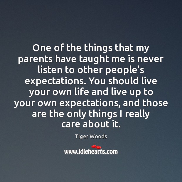 One of the things that my parents have taught me is never People Quotes Image