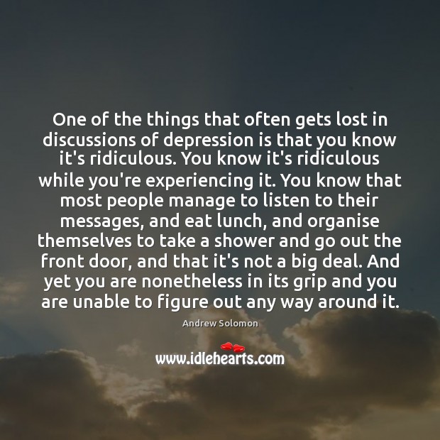 One of the things that often gets lost in discussions of depression Depression Quotes Image