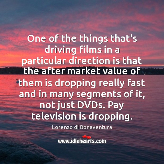 One of the things that’s driving films in a particular direction is Driving Quotes Image