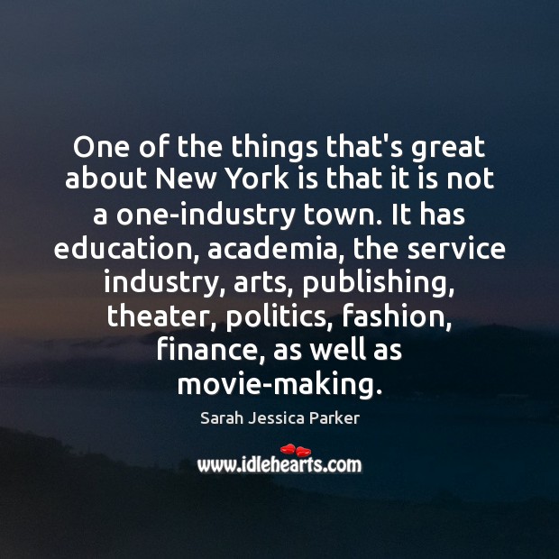 One of the things that’s great about New York is that it Finance Quotes Image