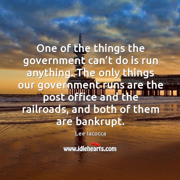 One of the things the government can’t do is run anything. Image