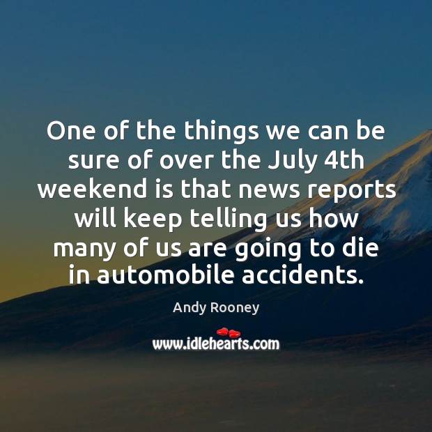 One of the things we can be sure of over the July 4 Andy Rooney Picture Quote