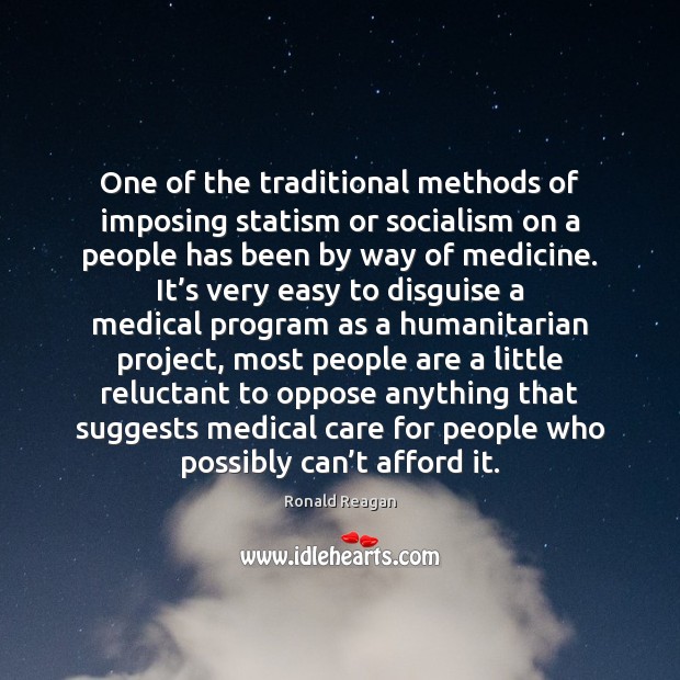 One of the traditional methods of imposing statism or socialism on a Medical Quotes Image