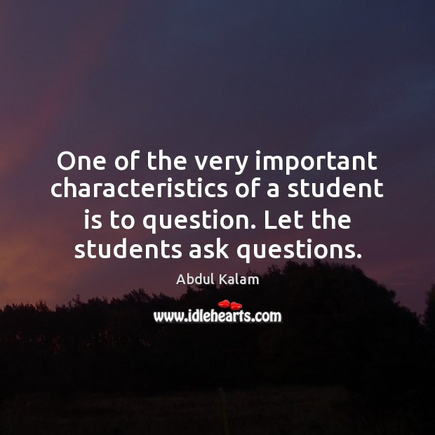 One of the very important characteristics of a student is to question. Student Quotes Image