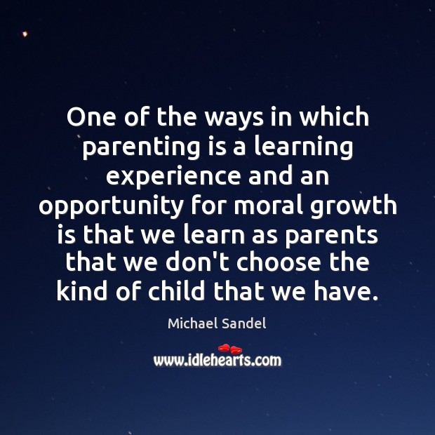 One of the ways in which parenting is a learning experience and Opportunity Quotes Image