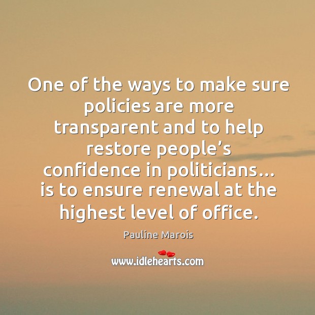 One of the ways to make sure policies are more transparent and to help restore Image