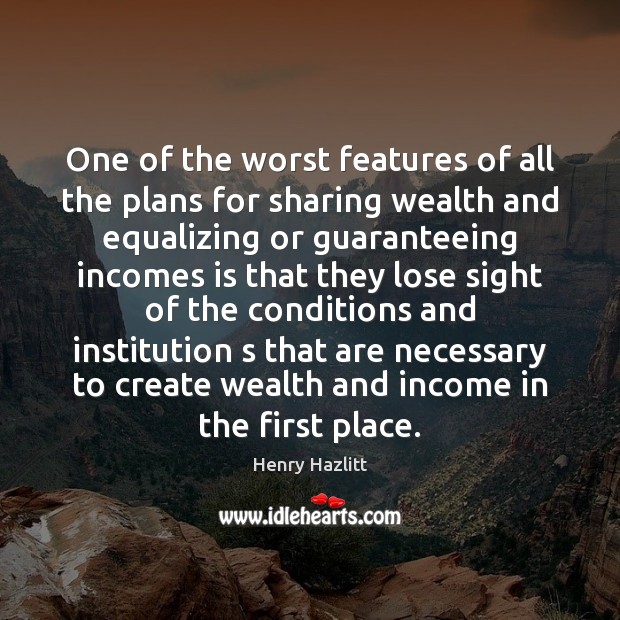 One of the worst features of all the plans for sharing wealth Image