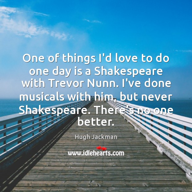One of things I’d love to do one day is a Shakespeare Image