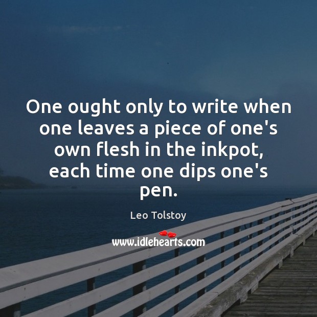 One ought only to write when one leaves a piece of one’s Image