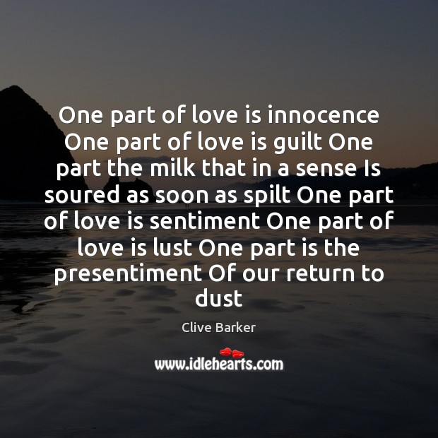One part of love is innocence One part of love is guilt Clive Barker Picture Quote