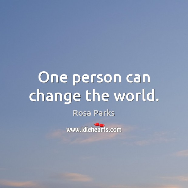 One person can change the world. Image