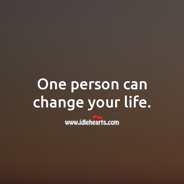 One person can change your life. Change Quotes Image