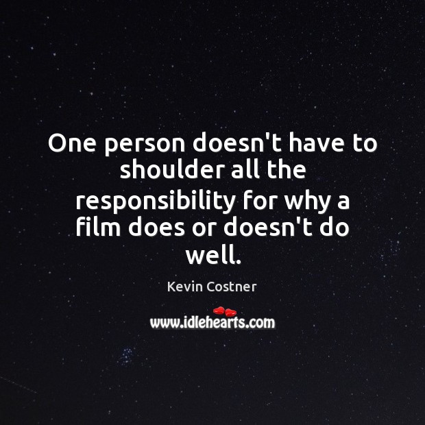 One person doesn’t have to shoulder all the responsibility for why a Image