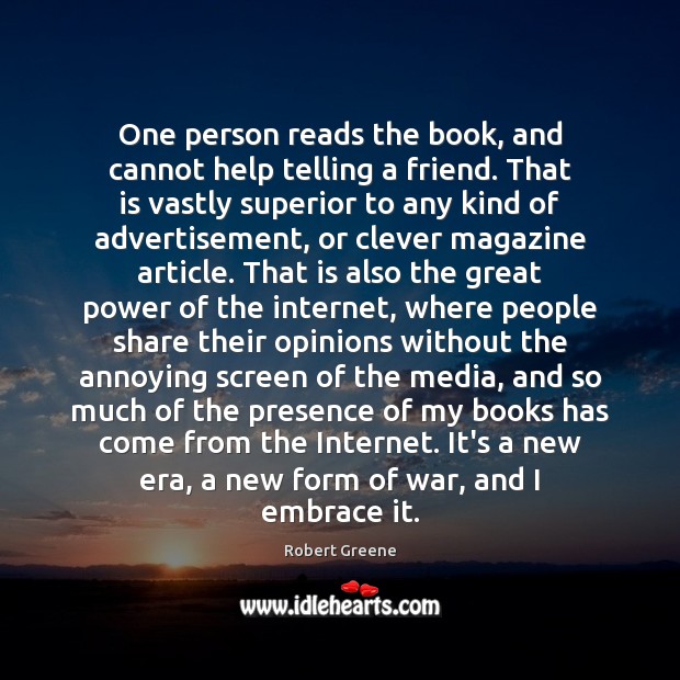 One person reads the book, and cannot help telling a friend. That Robert Greene Picture Quote