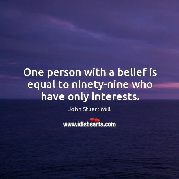 One person with a belief is equal to ninety-nine who have only interests. Image