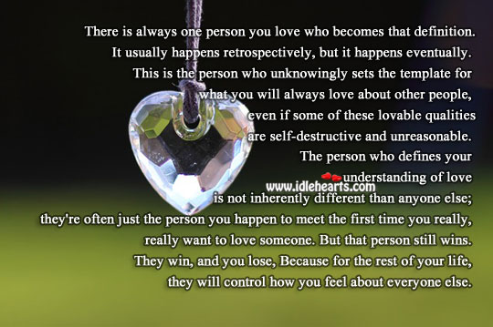 One person you love will control how you feel about everyone. Understanding Quotes Image