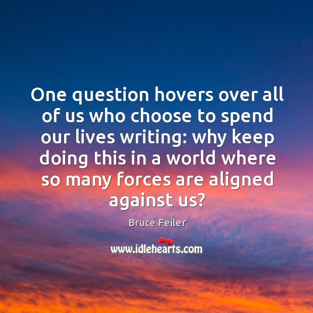 One question hovers over all of us who choose to spend our Image