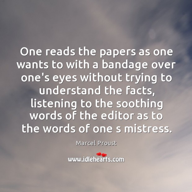 One reads the papers as one wants to with a bandage over Marcel Proust Picture Quote