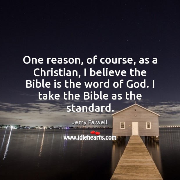 One reason, of course, as a Christian, I believe the Bible is Image