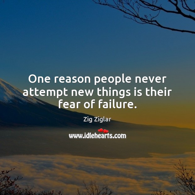 One reason people never attempt new things is their fear of failure. Image