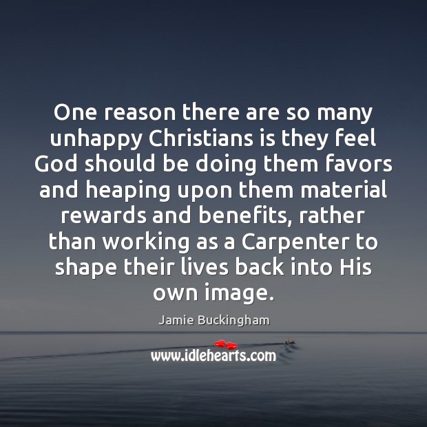 One reason there are so many unhappy Christians is they feel God Image
