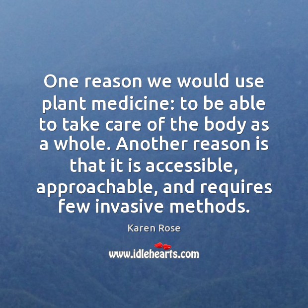 One reason we would use plant medicine: to be able to take Karen Rose Picture Quote
