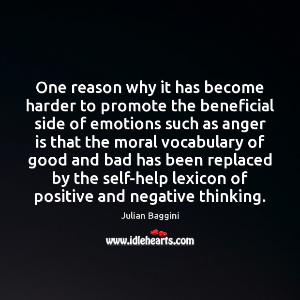 One reason why it has become harder to promote the beneficial side Julian Baggini Picture Quote