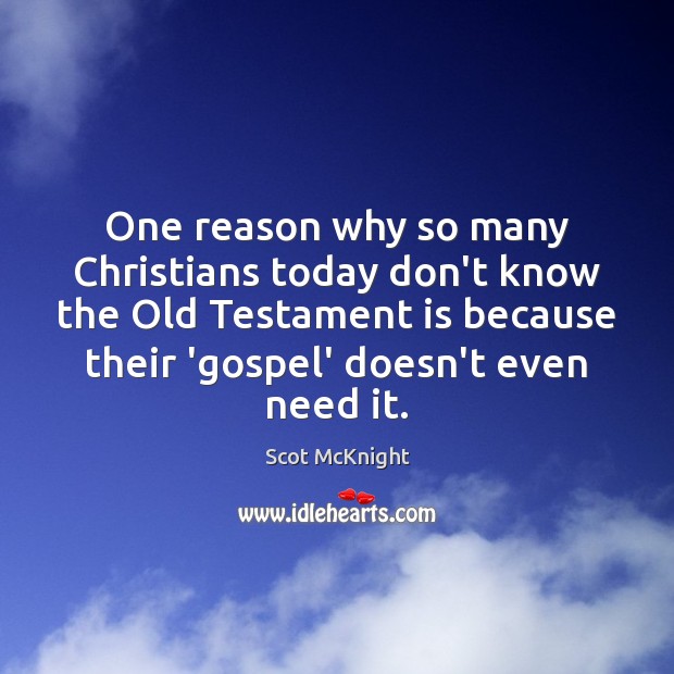 One reason why so many Christians today don’t know the Old Testament Scot McKnight Picture Quote