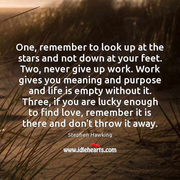 One, remember to look up at the stars and not down at Never Give Up Quotes Image