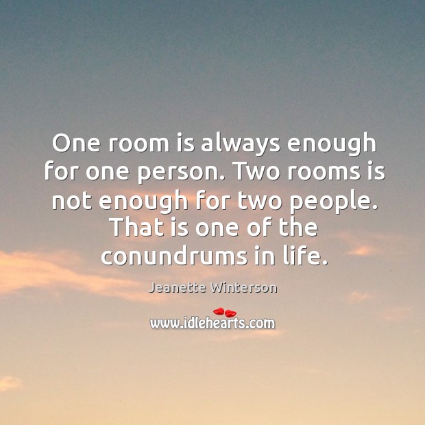 One room is always enough for one person. Two rooms is not enough for two people. Jeanette Winterson Picture Quote