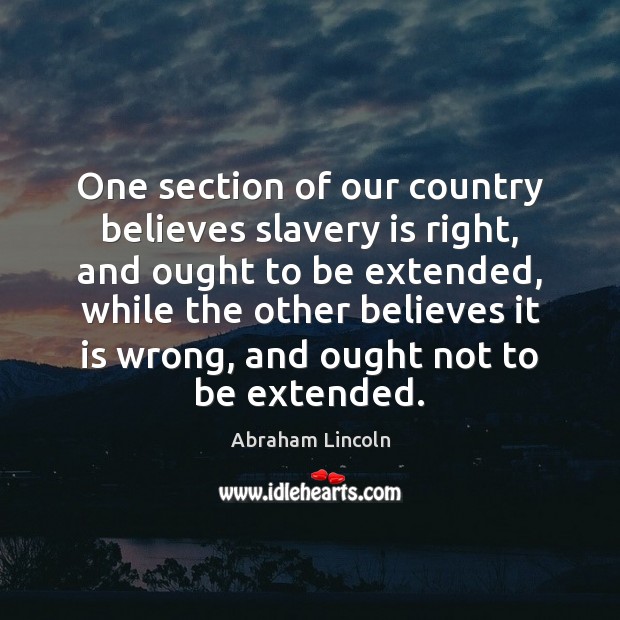 One section of our country believes slavery is right, and ought to Image