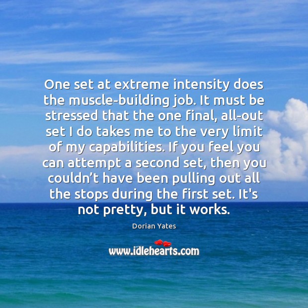 One set at extreme intensity does the muscle-building job. It must be Image