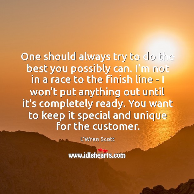 One should always try to do the best you possibly can. I’m L’Wren Scott Picture Quote