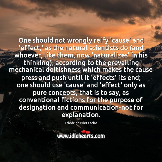 One should not wrongly reify ’cause’ and ‘effect,’ as the natural Image