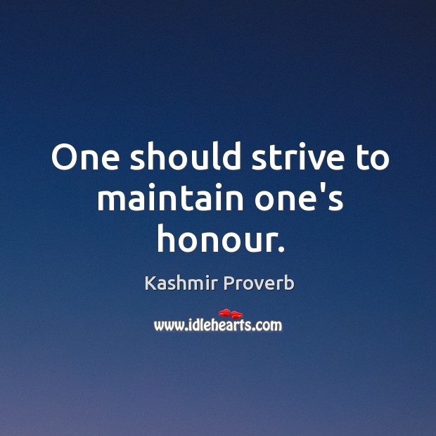 One should strive to maintain one’s honour. Kashmir Proverbs Image