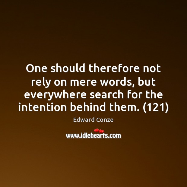 One should therefore not rely on mere words, but everywhere search for Edward Conze Picture Quote