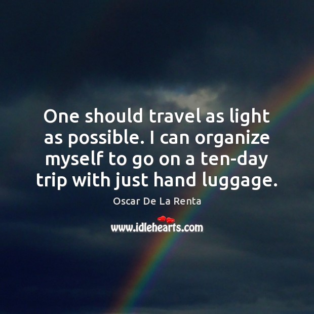 One should travel as light as possible. I can organize myself to Image