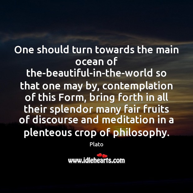 One should turn towards the main ocean of the-beautiful-in-the-world so that one Image