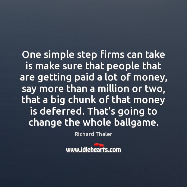 One simple step firms can take is make sure that people that Richard Thaler Picture Quote