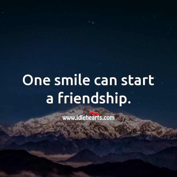One smile can start a friendship. Smile Quotes Image