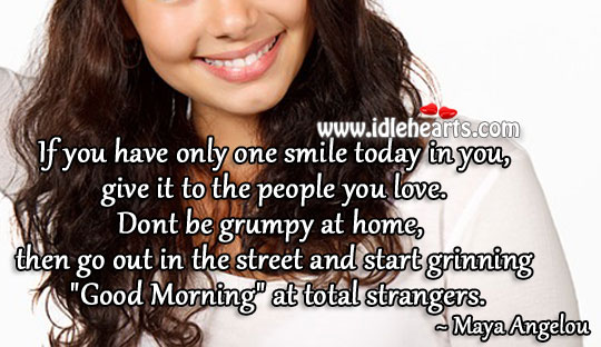 Give one smile today to the people you love. Motivational Quotes Image