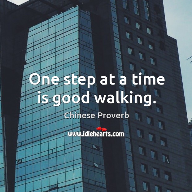 One step at a time is good walking. Image