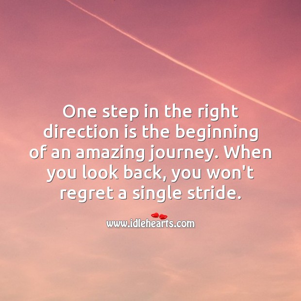 One step in the right direction is the beginning of an amazing journey. Journey Quotes Image
