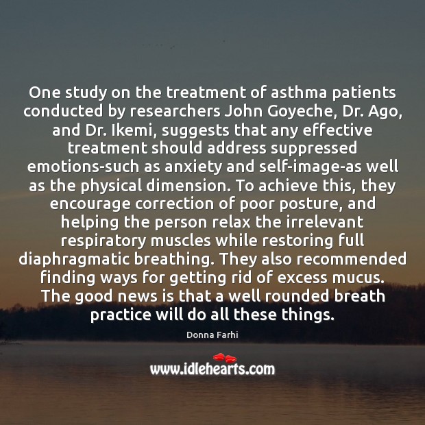 One study on the treatment of asthma patients conducted by researchers John Donna Farhi Picture Quote