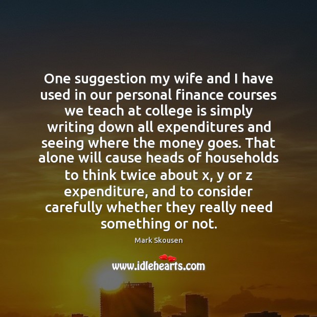 One suggestion my wife and I have used in our personal finance Mark Skousen Picture Quote