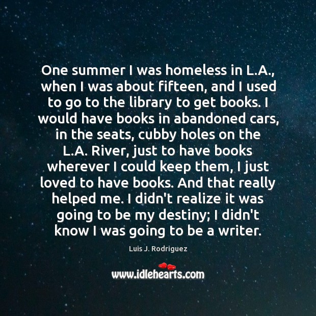 One summer I was homeless in L.A., when I was about Summer Quotes Image