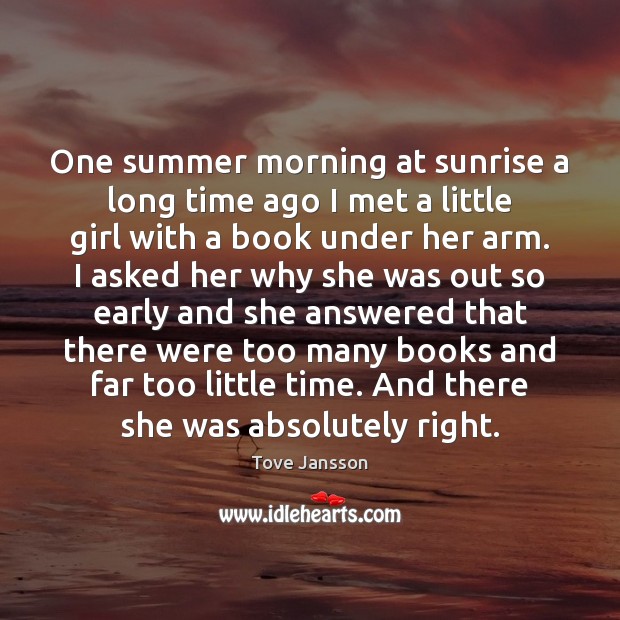 One summer morning at sunrise a long time ago I met a Tove Jansson Picture Quote