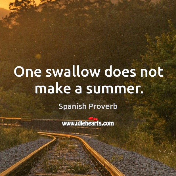 One swallow does not make a summer. Spanish Proverbs Image